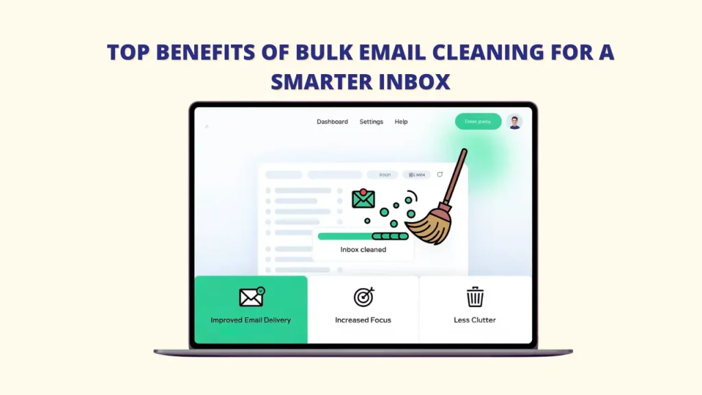 An illustration of a laptop screen displaying the benefits of bulk email cleaning: "Improved Email Delivery," "Increased Focus," and "Less Clutter." The screen shows a progress bar indicating that the "Inbox is cleaned," with an animated broom sweeping away emails. Keywords: Bulk Email Cleaning; email marketing; email list.