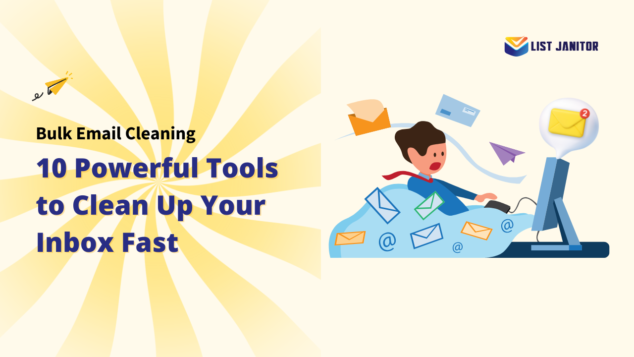 A promotional image for a blog post titled "Bulk Email Cleaning: 10 Powerful Tools to Clean Up Your Inbox Fast." It features a person sitting at a computer, overwhelmed by a flood of emails, with paper airplanes and emails flying around. Keywords: Bulk Email Cleaning; email marketing; email list.